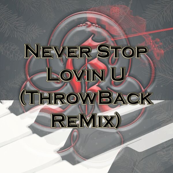 Cover art for Never Stop Lovin U (ThrowBack ReMix)